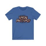 YAKIN AIN'T EASY Unisex Jersey Short Sleeve Tee