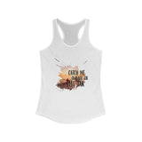 Catch Me Outside Women's Ideal Racerback Tank