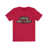 YAKIN AIN'T EASY Unisex Jersey Short Sleeve Tee