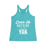 Catch Me Outside Women's Tri-Blend Racerback Tank